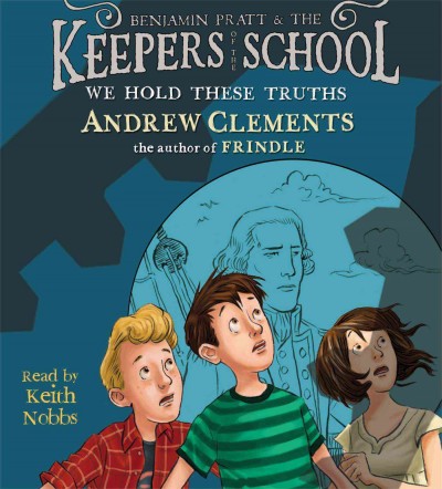 We hold these truths [sound recording] / Andrew Clements.