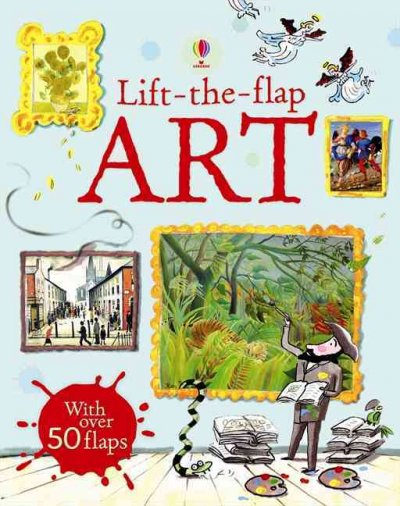 Usborne lift-the-flap art / [written by Rosie Dickins ; illustrated by Georgien Overwater ; designed by Nicola Butler].