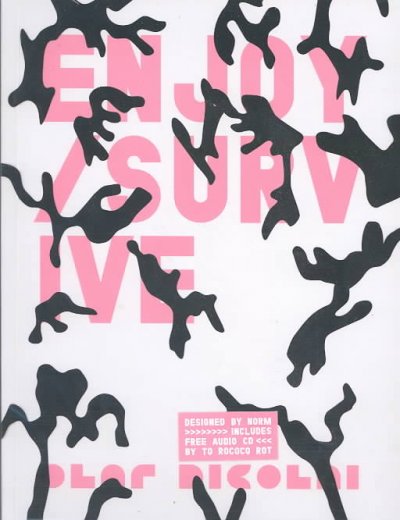 Olaf Nicolai : enjoy/survive, survive/enjoy / [edited by Robert Klanten].