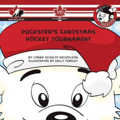 Puckster's Christmas hockey tournament / by Lorna Schultz Nicholson ; illustrated by Kelly Findley.