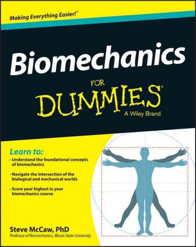 Biomechanics for dummies / by Steve T. McCaw.