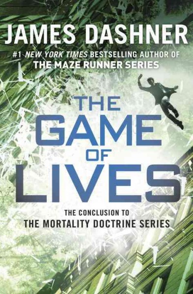 Mortality Doctrine.  Bk. 3  : The game of lives / James Dashner.