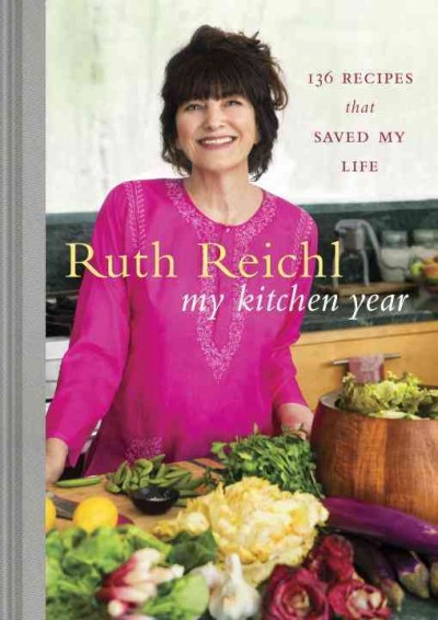 My kitchen year : 136 recipes that saved my life / Ruth Reichl ; photographs by Mikkel Vang.