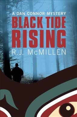 Black tide rising / A Dan Connor mystery / R.J. McMillen.