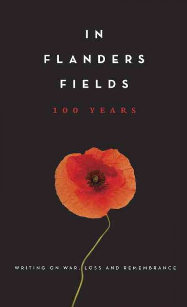 In Flanders Fields : 100 years / edited by Amanda Betts.
