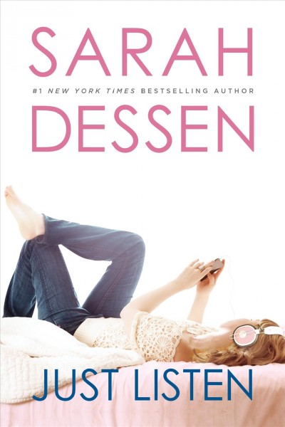 Just listen [electronic resource] : a novel / by Sarah Dessen.