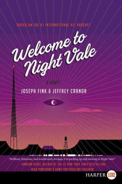 Welcome to Night Vale : a novel / Joseph Fink and Jeffrey Cranor.
