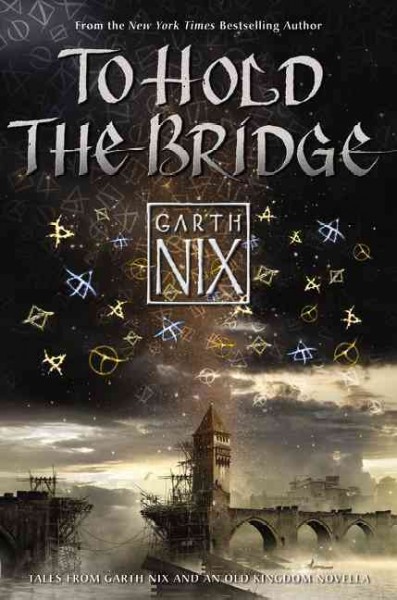 To hold the bridge / Garth Nix ; [edited by] Katherine Tegen.