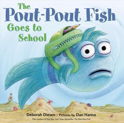 The pout-pout fish goes to school / Deborah Diesen ; pictures by Dan Hanna.