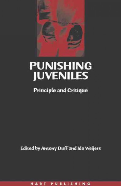 Punishing juveniles [electronic resource] : principle and critique / edited by Ido Weijers and Antony Duff.