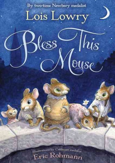 Bless this mouse / Lois Lowry ; illustrations by Eric Rohmann.