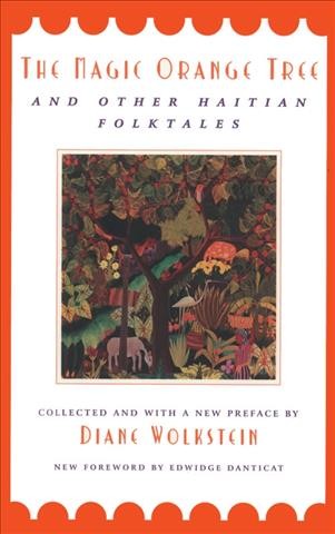 The magic orange tree : and other Haitian folktales / collected by Diane Wolkstein.