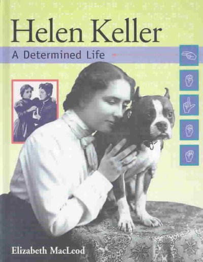 Helen Keller : a determined life written by Elizabeth MacLeod.