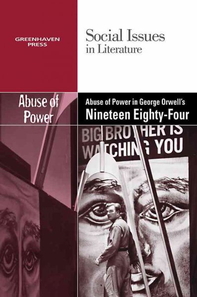 The Abuse of power in George Orwell's Nineteen eighty-four Includes bibliographical references and index.