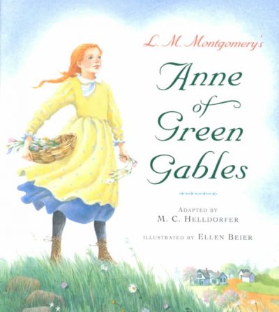 L.M. Montgomery's Anne of Green Gables / adapted by M.C. Helldorfer ; illustrated by Ellen Beier.