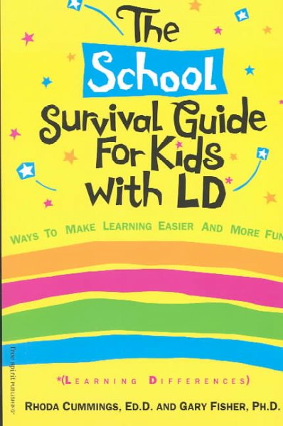 The School survival guide for kids with LD (*learning differences) by Rhoda Woods Cummings and Gary L. Fisher ; edited by Pamela Espeland.