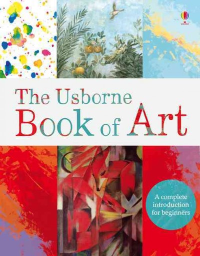 The Usborne book of art / Rosie Dickins ; consultants, Mari Griffith, Erika Langmuir, Tim Marlow ; edited by Jane Chisholm.