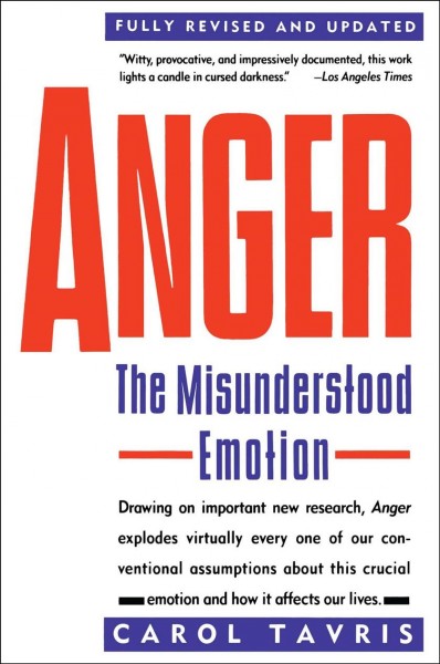 Anger : the misunderstood emotion / Carol Tavris.