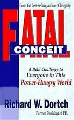 Fatal conceit / Richard W. Dortch.