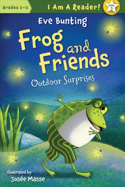 Frog and friends : outdoor surprises / written by Eve Bunting ; illustrated by Josée Masse.