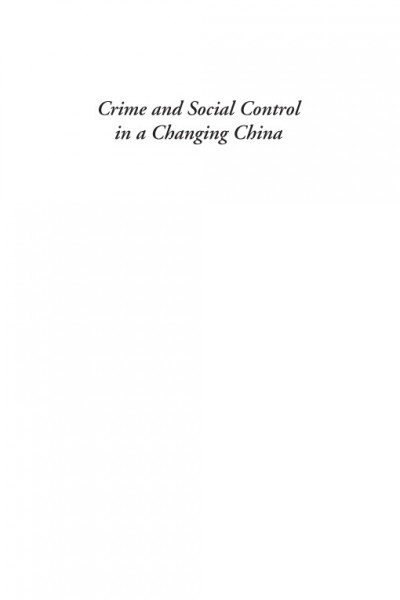 Crime and social control in a changing China [electronic resource] / edited by Jianhong Liu, Lening Zhang, and Steven F. Messner.