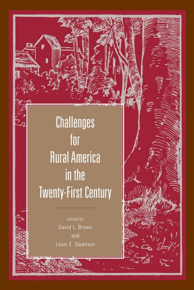 Challenges for rural America in the twenty-first century [electronic resource] / edited by David L. Brown and Louis E. Swanson with assistance from Alan W. Barton.