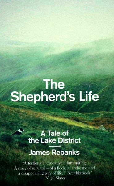 The shepherd's life : a tale of the Lake District / James Rebanks.