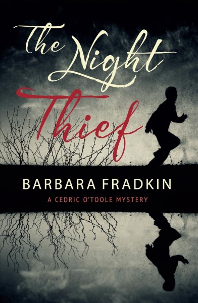 The night thief : a Cedrick O'Toole mystery / Barbara Fradkin.