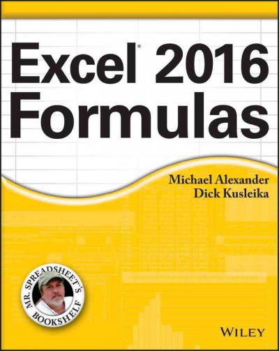 Excel 2016 formulas / Michael Alexander, Dick Kusleika.