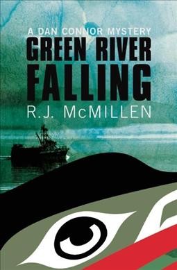 Green River falling : a Dan Connor mystery / R.J. McMillen.