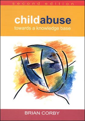 Child abuse : towards a knowledge base / Brian Corby.