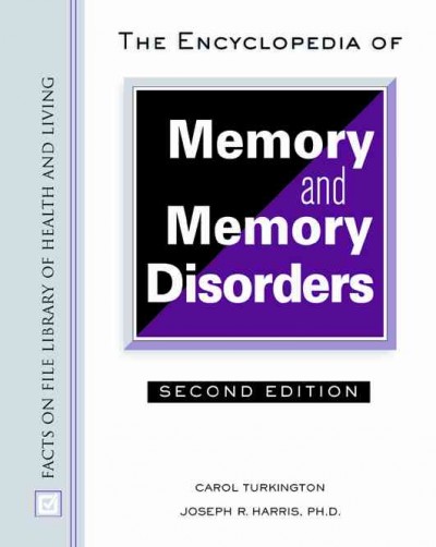 The encyclopedia of memory and memory disorders / Carol Turkington and Joseph R. Harris.