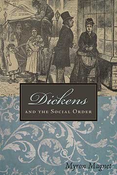 Dickens and the social order / Myron Magnet.