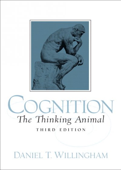 Cognition : the thinking animal / Daniel T. Willingham.