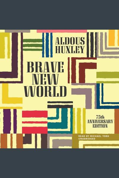 Brave new world [electronic resource]. Aldous Huxley.