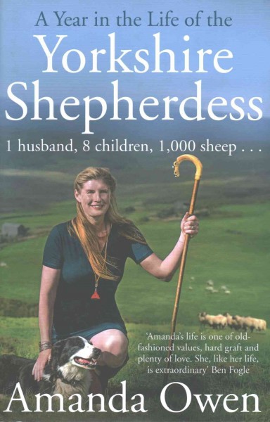 A year in the life of the Yorkshire shepherdess / Amanda Owen.