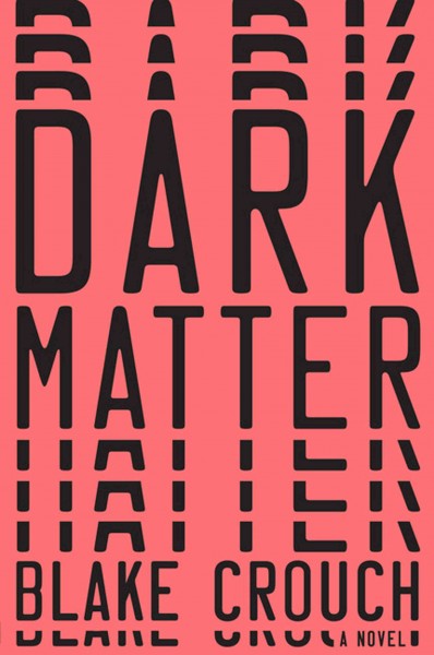 Dark matter / Blake Crouch.