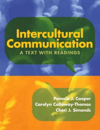 Intercultural communication : a text with readings / Pamela J. Cooper, Carolyn Calloway-Thomas, Cheri J. Simonds.