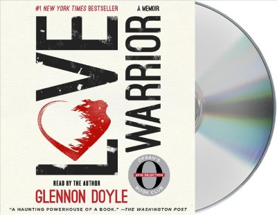 Love warrior [sound recording] : a memoir / Glennon Doyle Melton.