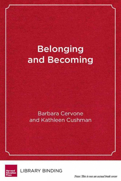 Belonging and becoming : the power of social and emotional learning in high schools / Barbara Cervone, Kathleen Cushman.