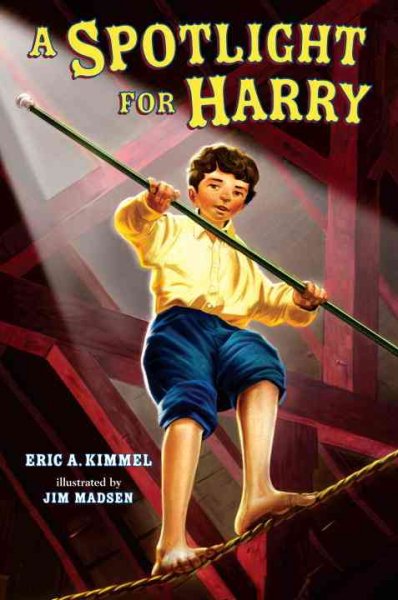 A spotlight for Harry / Eric A. Kimmel ; illustrated by Jim Madsen.