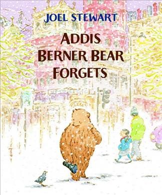 Addis Berner Bear forgets / Joel Stewart.