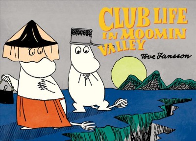 Club life in Moomin Valley / Tove Jansson. 