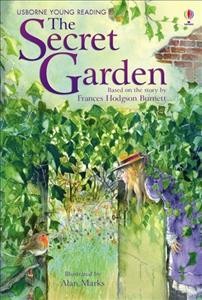 The secret garden / Frances Hodgson Burnett ; adapted by Mary Sebag-Montefiore ; illustrated by Alan Marks.