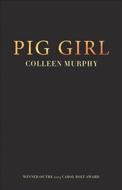 Pig girl / Colleen Murphy.