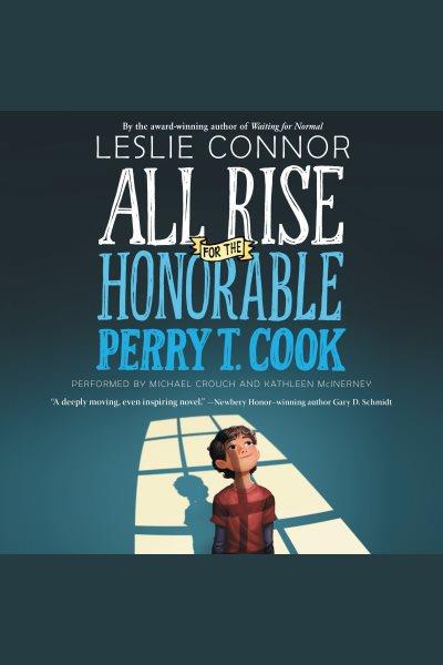 All rise for the honorable perry t. cook [electronic resource]. Leslie Connor.