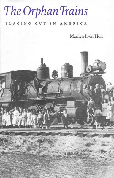 The orphan trains : placing out in America / Marilyn Irvin Holt.