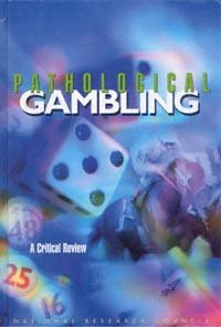 Pathological gambling : a critical review / Committee on the Social and Economic Impact of Pathological Gambling, Committee on Law and Justice, Commission on Behavioral and Social Sciences and Education, National Research Council.