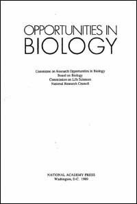 Opportunities in biology / Committee on Research Opportunities in Biology, Board in Biology, Commission on Life Sciences, National Research Council.