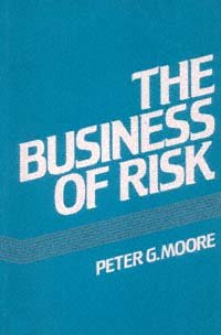 The business of risk / Peter G. Moore.